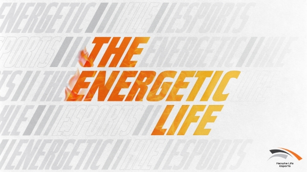한화생명e스포츠 신규 브랜드 슬로건 The Energetic Life (사진제공: 한화생명e스포츠)